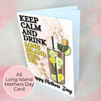 Keep Calm and Drink Long Island Personalised A5 Mothers Day Card #M1